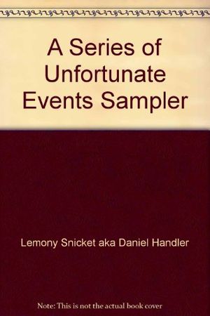 Cover Art for 9780061338854, A Series of Unfortunate Events Sampler by Lemony Snicket aka Daniel Handler