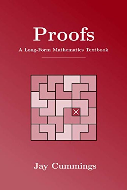 Cover Art for 9798595265973, Proofs: A Long-Form Mathematics Textbook (The Long-Form Math Textbook Series) by Jay Cummings