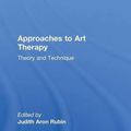 Cover Art for 9781138884557, Approaches to Art Therapy: Theory and Technique by Judith Aron Rubin