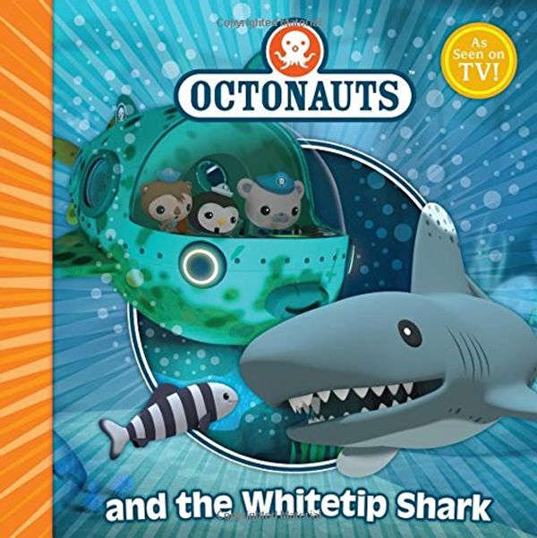 Cover Art for 9780857075291, The Octonauts and the White Tip Shark by Simon &. Schuster, UK