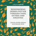 Cover Art for 9781349467860, Remembering Dennis Potter Through Fans, Extras and Archives (Palgrave Pivot) by Garde-Hansen, J., H. Grist