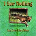 Cover Art for 9780734404725, I Saw Nothing by Gary Crew, Mark Wilson