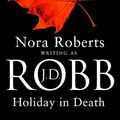 Cover Art for 9780749934163, Holiday in Death by J. D. Robb