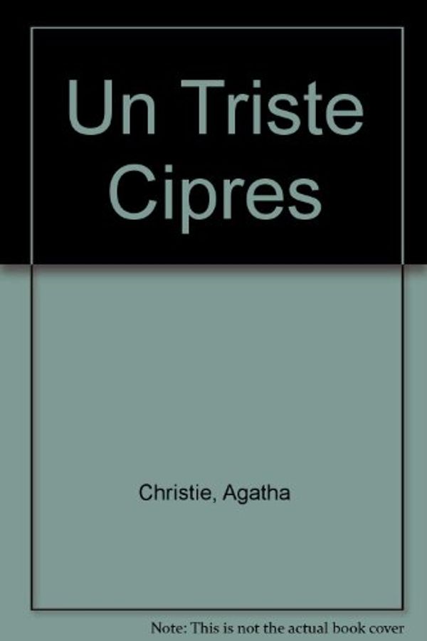 Cover Art for 9789504906964, Un Triste Cipres (Spanish Edition) by Agatha Christie