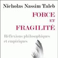 Cover Art for 9782251443942, Force et fragilité : Réflexions philosophiques et empiriques by Taleb PH.D. MBA, Nassim Nicholas