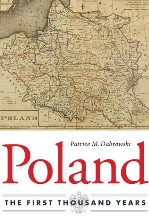 Cover Art for 9780875807560, Poland: The First Thousand Years by Patrice M Dabrowski