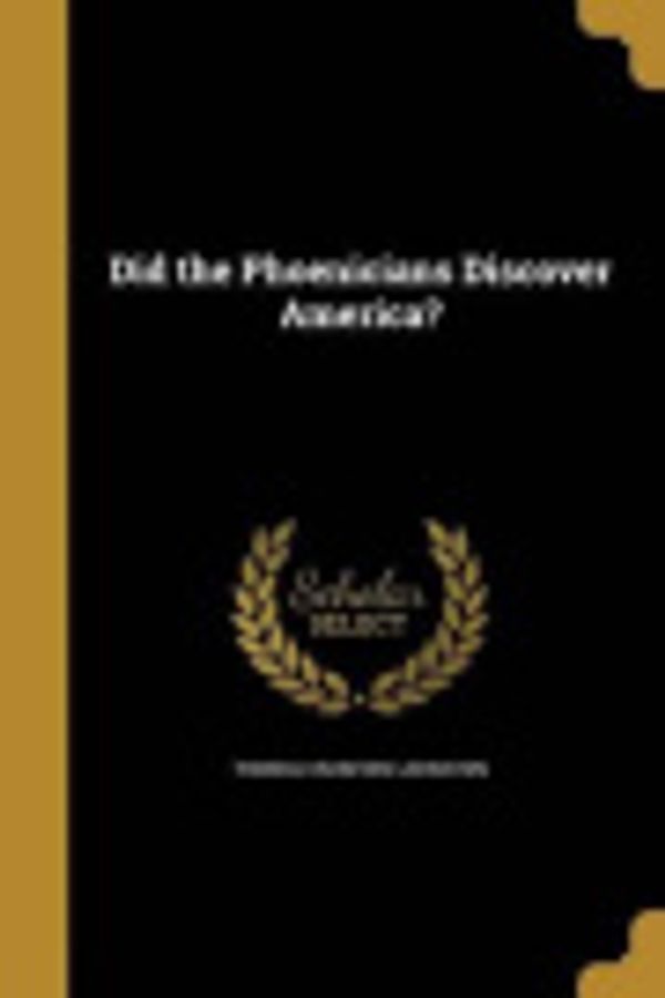 Cover Art for 9781361845318, Did the Phoenicians Discover America? by Thomas Crawford Johnston