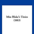 Cover Art for 9781120646897, Miss Blake's Tinies (1883) by Fanny Simon