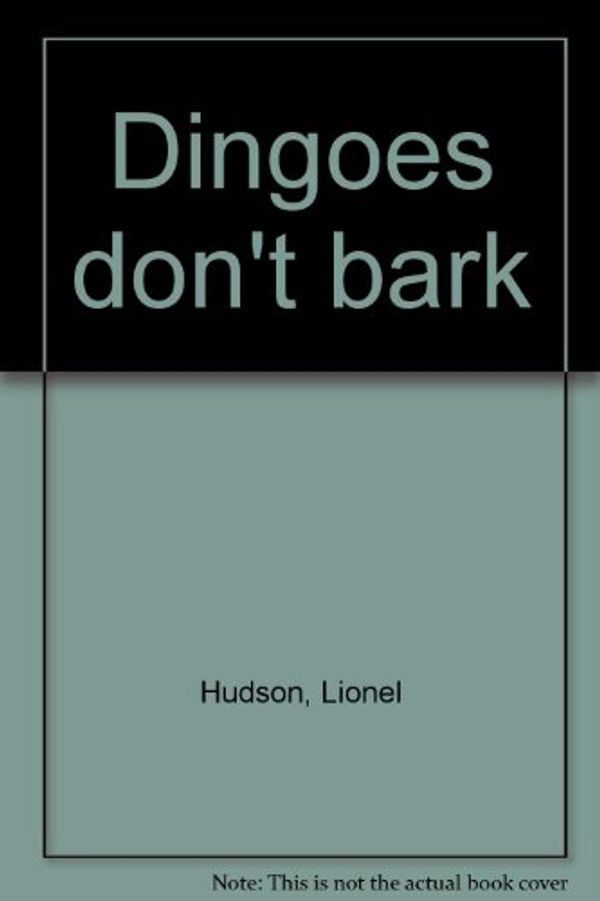 Cover Art for 9780851797236, Dingoes Don't Bark by Lionel Hudson