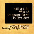 Cover Art for 9781103166091, Nathan the Wise by Gotthold Ephraim Lessing