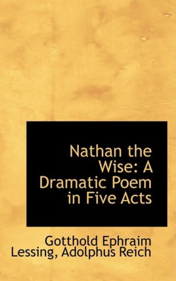 Cover Art for 9781103166091, Nathan the Wise by Gotthold Ephraim Lessing