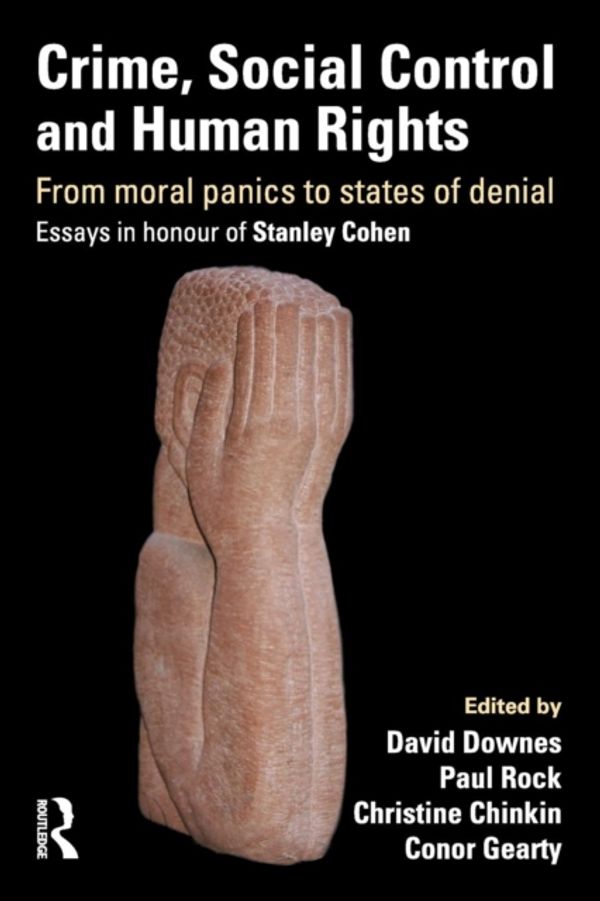 Cover Art for 9781843924043, Crime, Social Control and Human Rights: From Moral Panics to States of Denial, Essays in Honour of Stanley Cohen by 