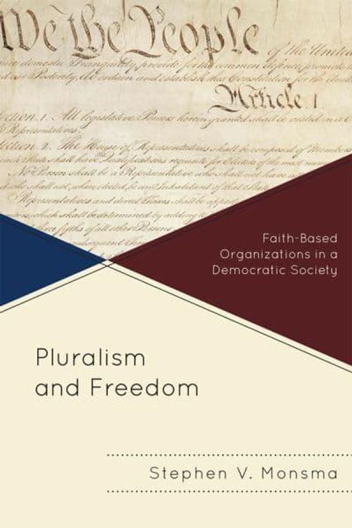 Cover Art for 9781442214309, Pluralism and Freedom: Faith-Based Organizations in a Democratic Society by Stephen V. Monsma