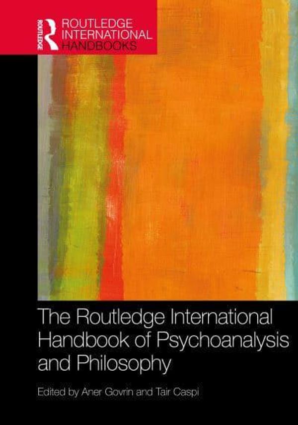 Cover Art for 9780367276454, The Routledge International Handbook of Psychoanalysis and Philosophy (Routledge International Handbooks) by Tair Caspi