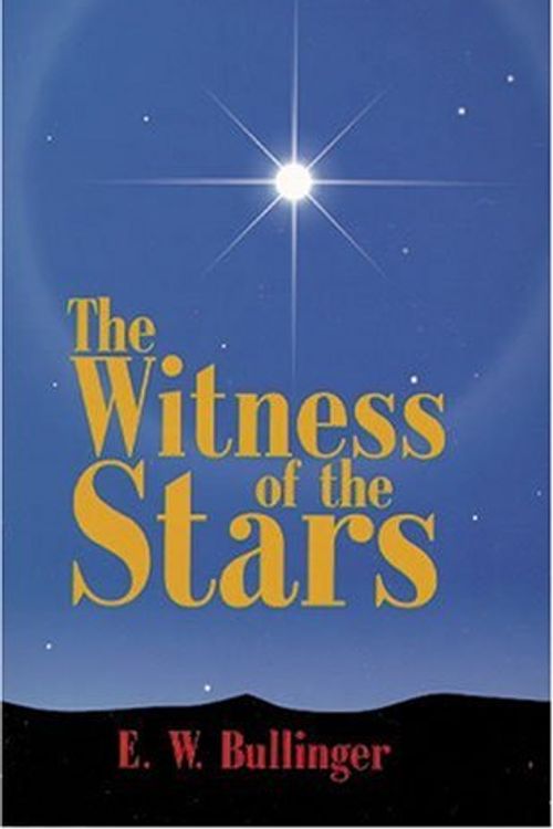 Cover Art for 9780825422454, Witness of the Stars by Ethelbert W. Bullinger