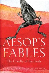 Cover Art for 9781623719500, Aesop's Fables: The Cruelty of the Gods by Carlo Gebler