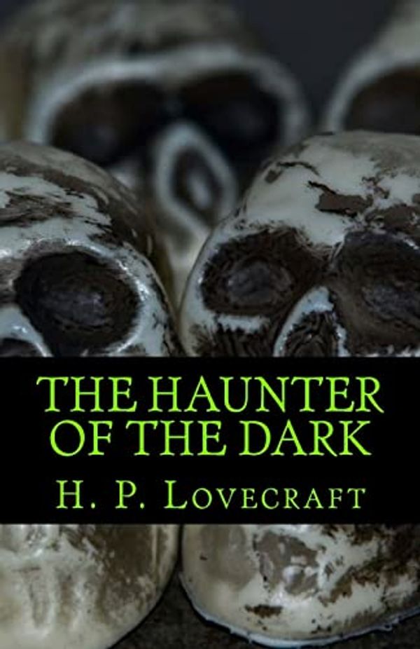 Cover Art for 9781505534153, The Haunter of the Dark by H. P. Lovecraft