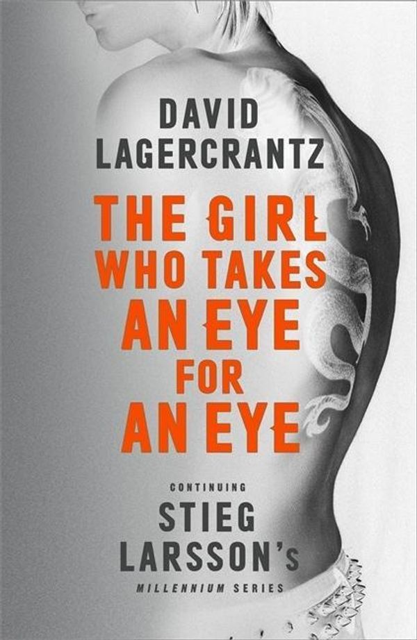 Cover Art for 9780857056405, The Girl Who Takes an Eye for an Eye: Continuing Stieg Larsson's Dragon Tattoo series by David Lagercrantz