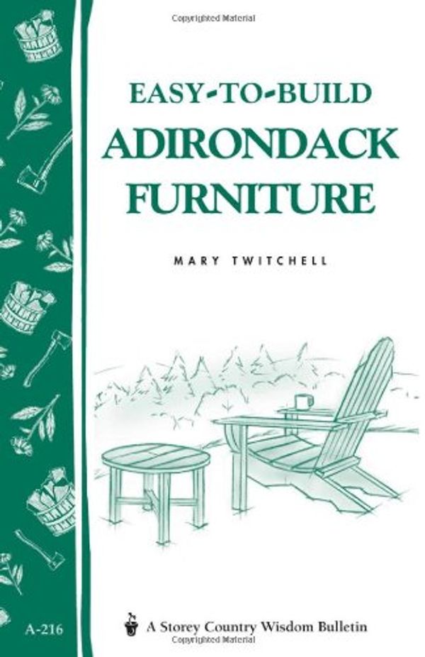 Cover Art for 9781580172646, Easy-to-Build Adirondack Furniture by Twitchell, Mary