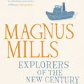 Cover Art for 9781408826010, Explorers of the New Century by Magnus Mills
