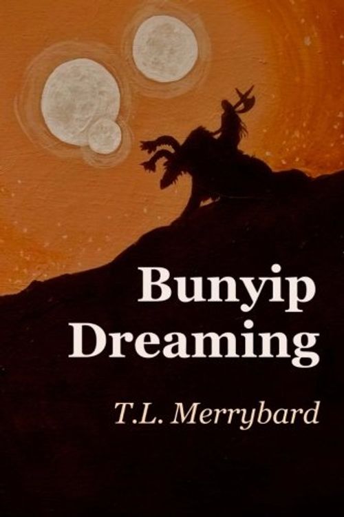 Cover Art for 9781517257057, Bunyip Dreaming by T L Merrybard