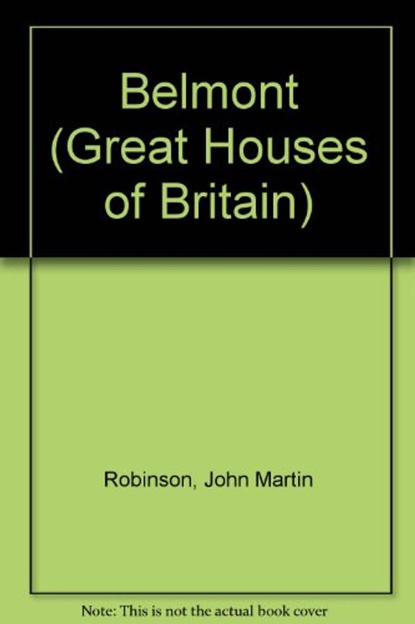 Cover Art for 9780851013244, Belmont (Great Houses of Britain) by John Martin Robinson