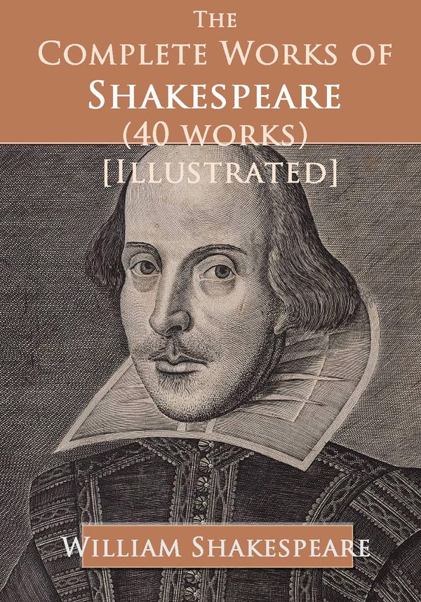 Cover Art for 9781456611644, The Complete Works of Shakespeare (40 works) [Illustrated] by William Shakespeare