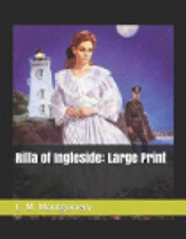 Cover Art for 9781097211975, Rilla of Ingleside: Large Print by Lucy Maud Montgomery
