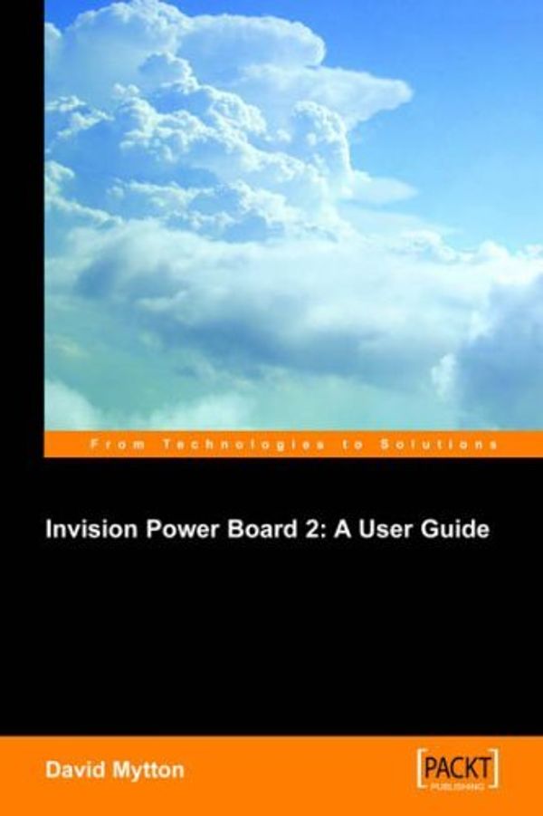 Cover Art for B01K915HJ8, Invision Power Board 2: A User Guide: Configure, manage and maintain a copy of Invision Power Board 2 on your own website to power an online discussion forum by David Mytton (2005-07-21) by Unknown