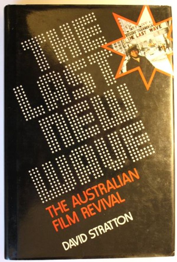 Cover Art for 9780207141461, The last new wave: The Australian film revival by David Stratton