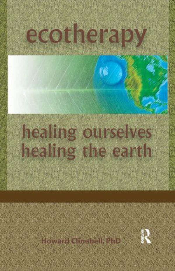 Cover Art for 9781138150454, Ecotherapy: Healing Ourselves, Healing the Earth by Howard Clinebell