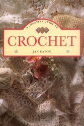 Cover Art for 9781853682896, A Creative Guide To Crochet by Jan Eaton