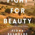 Cover Art for B01EEQ9BE6, The Fight for Beauty: Our Path to a Better Future by Fiona Reynolds
