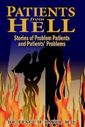 Cover Art for 9781420869842, Patients From Hell by Dr. Tracy M. Baker M.D.