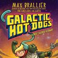 Cover Art for 9781534477964, Galactic Hot Dogs 1: Cosmoe's Wiener Getaway by Max Brallier