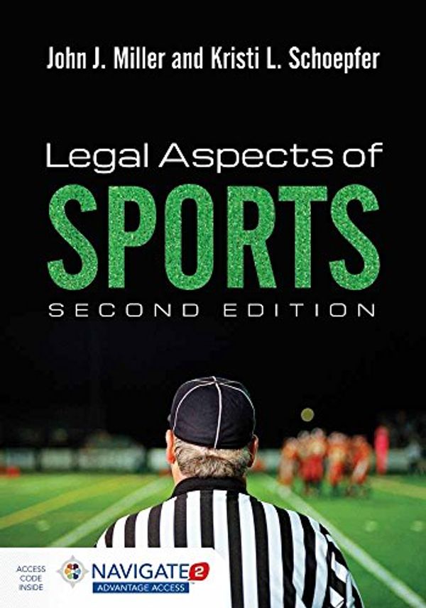 Cover Art for 9781284072471, Legal Aspects of SportsIncludes Navigate 2 Advantage Access by Miller, John J., Schoepfer, Kristi