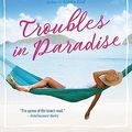 Cover Art for B084FYDP81, Troubles in Paradise by Elin Hilderbrand