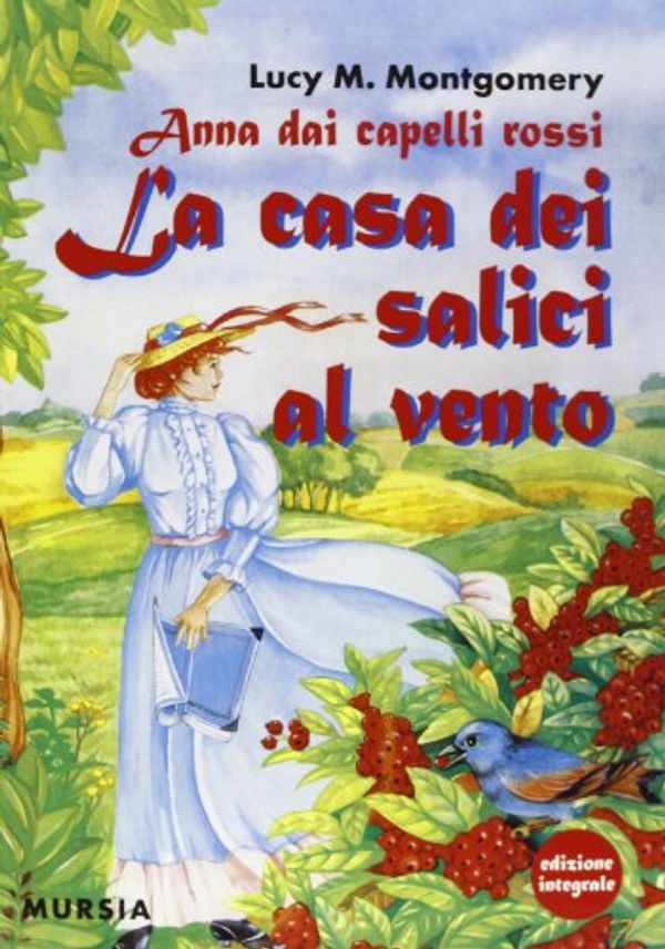 Cover Art for 9788842530480, La casa dei salici al vento by Lucy Maud Maud Montgomery