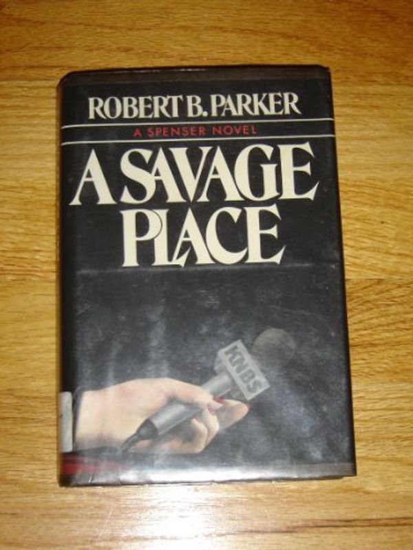 Cover Art for 9780440080947, A Savage Place: A Spenser Novel by Robert B. Parker