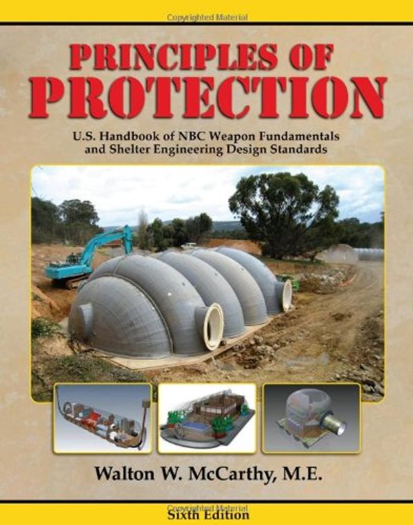 Cover Art for 9781612541143, Principles of Protection: U.S. Handbook of NBC Weapon Fundamentals and Shelter Engineering Design Standards by Walton W. McCarthy