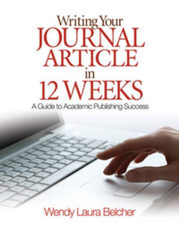 Cover Art for 9781412957014, Writing Your Journal Article in Twelve Weeks by Wendy Laura Belcher