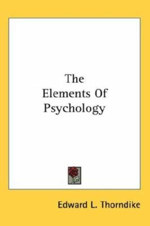 Cover Art for 9780548132166, The Elements of Psychology by Edward Lee Thorndike
