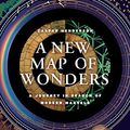 Cover Art for 9780226291918, A New Map of Wonders: A Journey in Search of Modern Marvels by Caspar Henderson