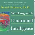 Cover Art for 0352754783235, Working with Emotional Intelligence (Leading with Emotional Intelligence) by Prof. Daniel Goleman Ph.D.(2002-03-06) by Prof. Daniel Goleman, Ph.D.