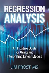 Cover Art for 9781735431185, Regression Analysis: An Intuitive Guide for Using and Interpreting Linear Models by Jim Frost