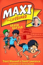 Cover Art for 9781925712612, Maxi the LifeguardBeach Battle by Trent Maxwell