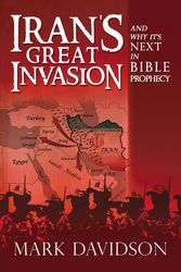 Cover Art for 9781512775389, Iran’s Great Invasion and Why It’s Next in Bible Prophecy by Mark Davidson