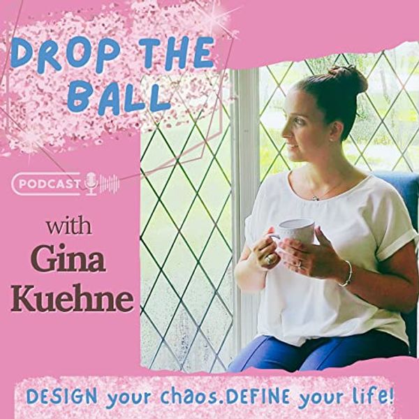 Cover Art for B0BTTPH4JZ, Drop The Ball with Gina Kuehne by Gina Kuehne