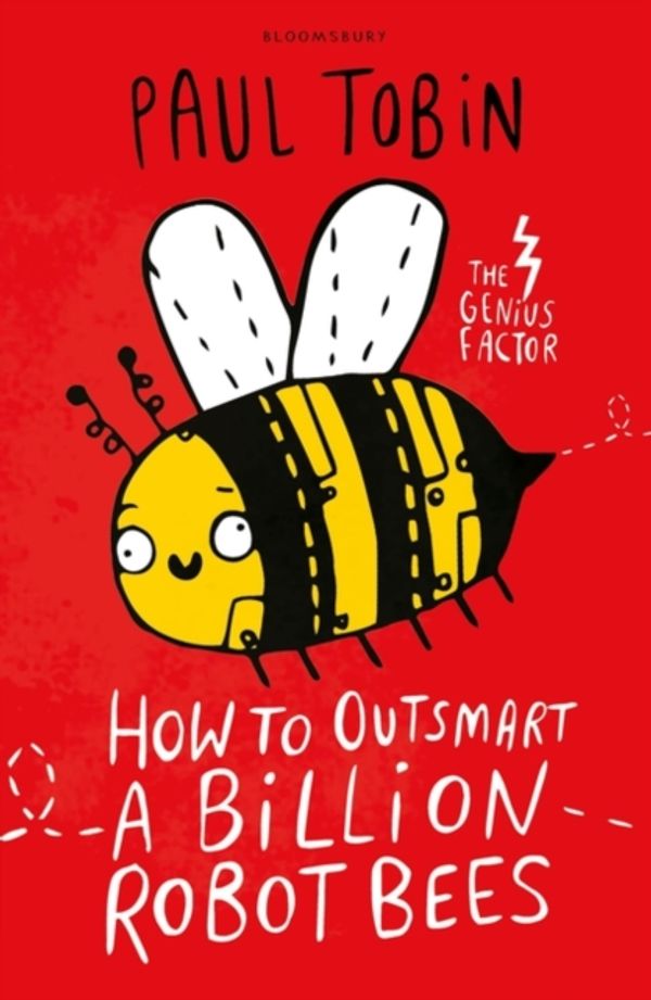 Cover Art for 9781408881804, How to Outsmart a Billion Robot BeesGenius Factor by Paul Tobin