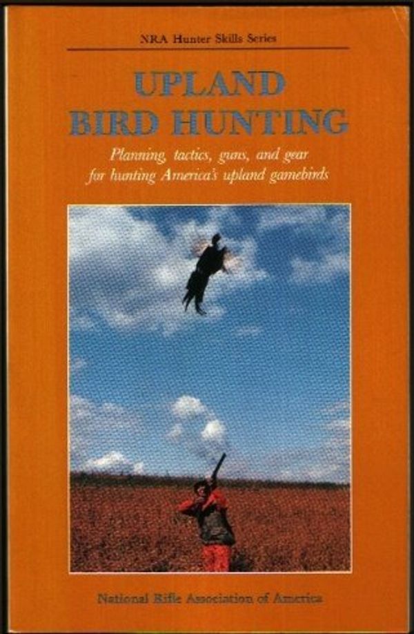 Cover Art for 9780935998924, Upland Bird Hunting (NRA Hunter Skills Series, Upland Bird Hunting) by Michael Hanback